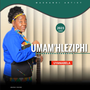 ALBUM: Umam’hleziphi – Uyanabela