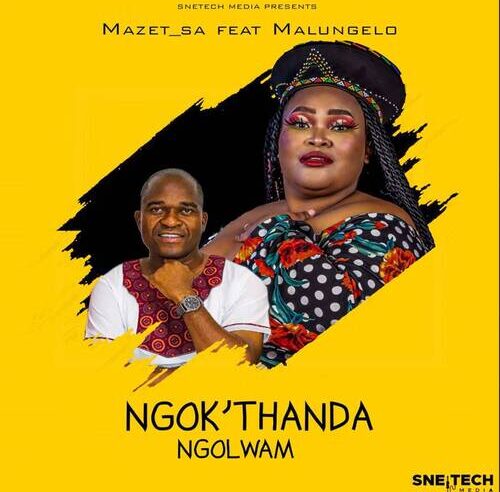 Mazet SA – Ngok’thanda ngolwam Ft. Malungelo