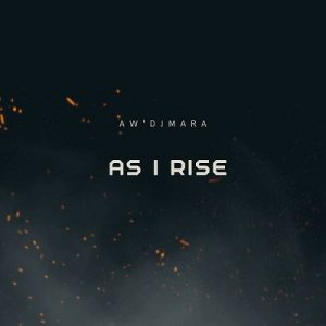 Aw’Dj Mara – As I Rise