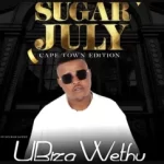 uBiza Wethu – July Babies Mixtape (Sugar July)