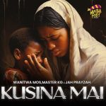 Wanitwa Mos, Master KG & Jah Prayzah – Kusina Mai