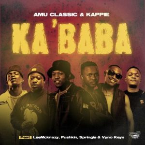 Amu Classic, Kappie, LeeMckrazy, Vyno Keys, Pushkin, Springle – Ka’baba