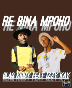 Blaq-Kiddy-–-Re-bina-mpoho-Ft-Izzy-Kay-