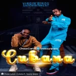 Chase Cartel – Cubana ft. Snazzy Ipupa