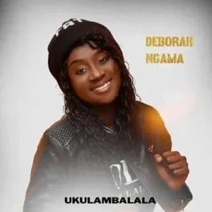 Deborah Ngama – Ukulambalala