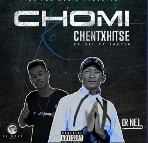 Dr Nel – Chomi ke chentxhitse ft Bukzin