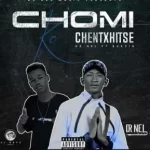 Dr Nel – Chomi ke chentxhitse ft Bukzin