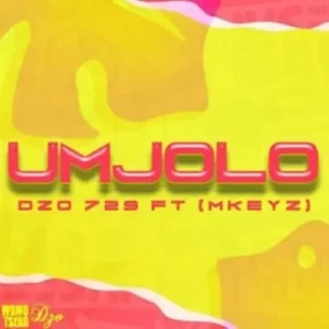 Dzo 729 – Umjolo ft MKeyz