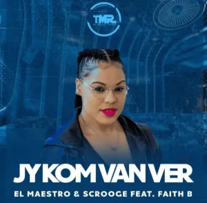 El Maestro – Jy Kom Van Ver Af ft. Scrooge KmoA & Faith B