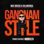 Mas MusiQ & Daliwonga – Gangnam Style (Kaygow Bootleg Remix) ft Kabza De Small & DJ Maphorisa