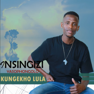 Insingizi YasoPhongolo – Kungekho Lula