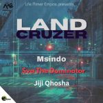 Sva The Dominator & Msindo – Land Cruzer ft. Jiji Qhosha