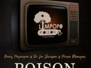 Limpopo Poison – Poison ft Dr Joe Shirimani, Benny Mayengani & Prince Rhangani