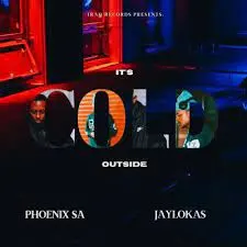 Phoenix SA & JayLokas – It’s Cold Outside