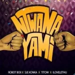 Robot Boii – Ntwana Yami ft Nhlonipho, Yithi Sonke, Ilovelethu, Titow & Sje Konka