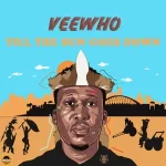 Veewho – Till the Sun Goes Down