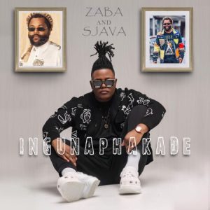 Zaba & Sjava – Ingunaphakade