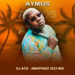 DJ Ace – Aymos (Top 10 Amapiano 2023 Mix)