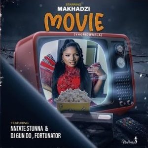 Makhadzi Entertainment – Movie ft. Ntate Stunna, Fortunator & DJ Gun Do