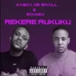 Kabza De Small – Rekere Rukuku Ft Stakev