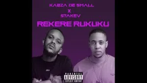 Kabza De Small – Rekere Rukuku Ft Stakev