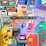 CTT Beats, Flash Ikumkani & Bad Milk – Deposit