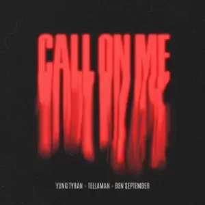 Yung Tyran, Tellaman & Ben September – Call On Me