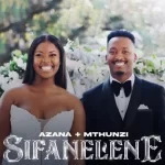 Azana – Sifanelene ft. Mthunzi