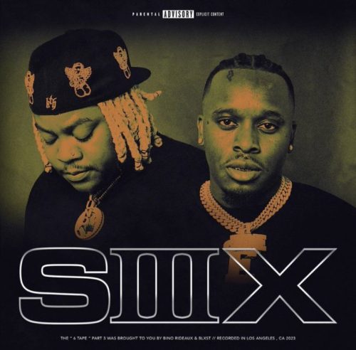 Blxst & Bino Rideaux – “Sixtape 3” [EP]