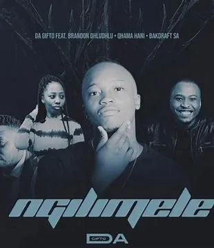 Da Gifto – Ngilimele Ft. Brandon Dhludhlu, Qhama Hani & Bakdraft SA