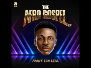 Frank Edwards – Nothing Impossible Afro