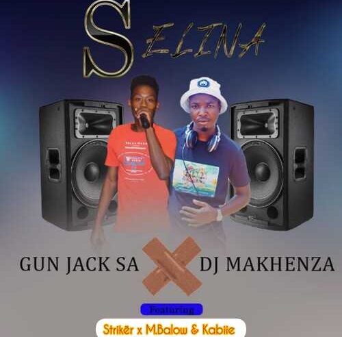 Gun Jack SA & DJ Makhenza – Selina ft. Striker, M.Balow & Kobiie