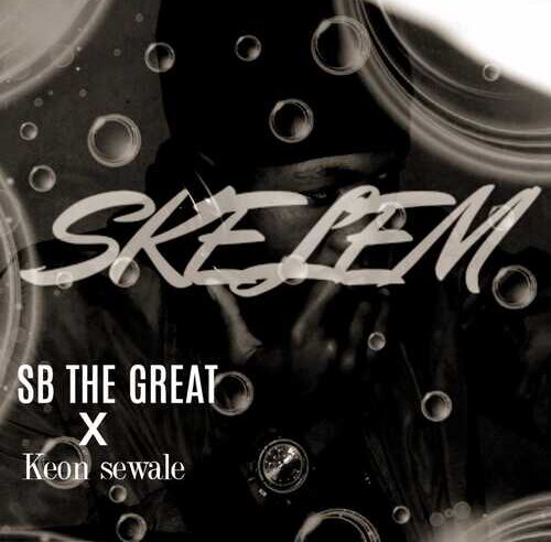 SB The Great & Keon Sewale – Skelem