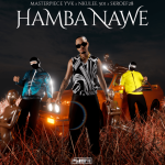 Masterpiece YVK, Nkulee 501 & Skroef28’s “Hamba Nawe”