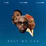 James BKS – Best We Can Ft. Angelique Kidjo & Nomcebo Zikode