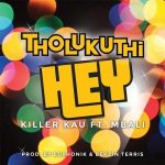 Killer Kau – Tholukuthi Hey (DJTroshkaSA Remix) ft Mbali