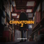 LAZ MFANAKA – Chinatown 2