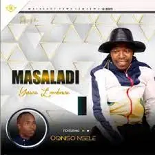 Masaladi – Yawa lembewu ft. Qiniso Nsele