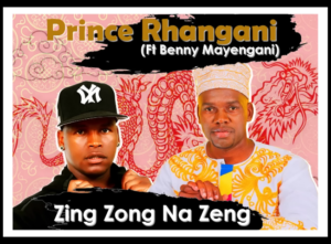 Prince Rhangani -Zing Zong Na Zeng Ft Benny Mayengani