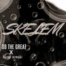 SB The Great & Keon Sewale – Skelem Mp3 Download Fakaza