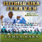 Isithelo Sika Jehova – Lamla Baba ALBUM