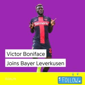 Goalya – Victor Boniface Joins Bayer Leverkusen