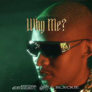 Audiomarc – Why Me? Ft Nasty C & Blxckie