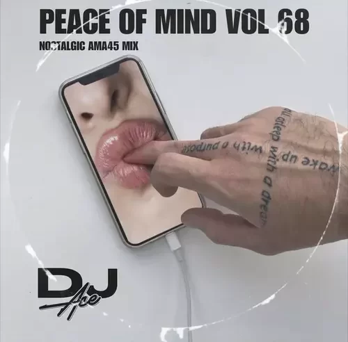 DJ Ace – Peace of Mind Vol 68 (Nostalgic Ama45 Mix)