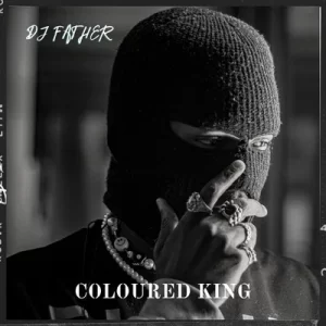 DJ Father – Coloured KING