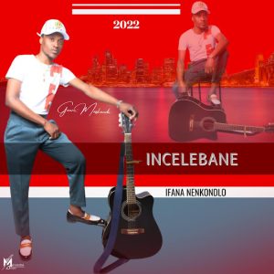 ALBUM: Incelebane – Ifana nenkondlo (Zip & Mp3)