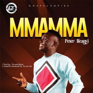 Peter Ifeanyi – Mmamma