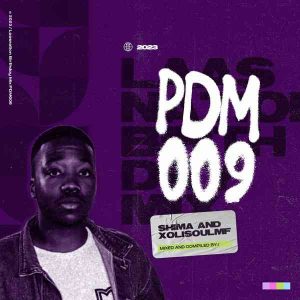 XoliSoulMF & Dj Shima – PDM009 (LaasNation’s Birthday Mix)