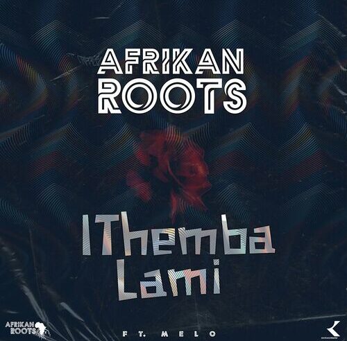 Afrikan Roots – iThemba Lami ft. Melo