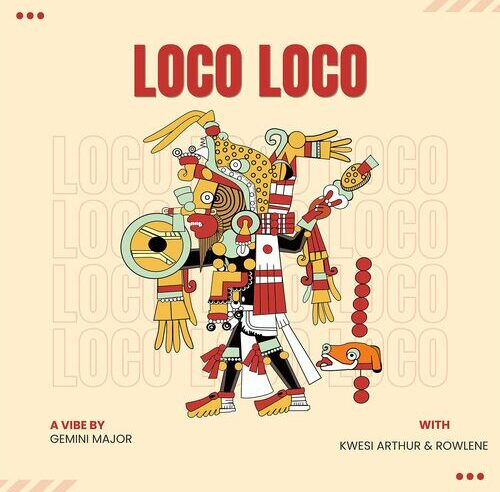 Gemini Major, Kwesi Arthur & Rowlene – Loco Loco